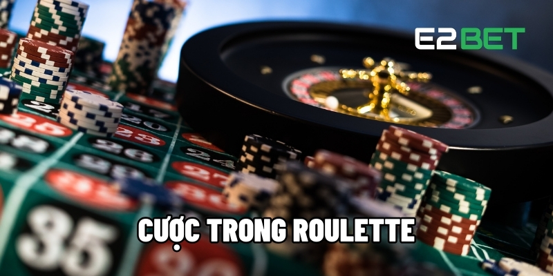 Cược Trong Game Roulette – Chiến Lược Chinh Phục Vòng Quay Hiệu Quả Tại E2BET 1 Cược trong game Roulette