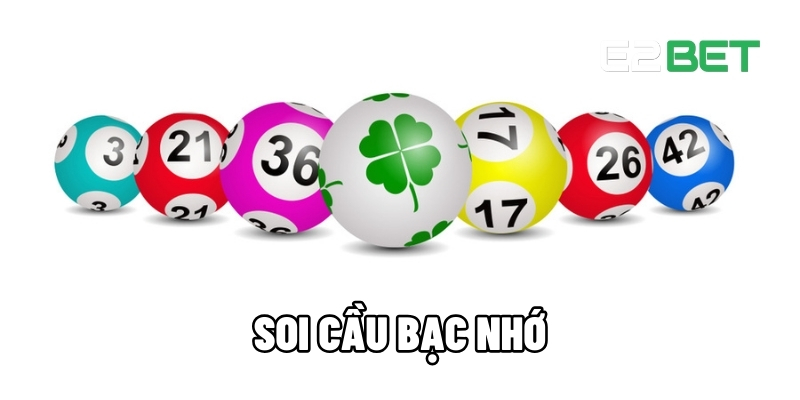 Soi Cầu Bạc Nhớ – Dự Đoán Chuẩn Xác, Nhận Thưởng Nhanh Tại E2BET 1 Soi cầu bạc nhớ